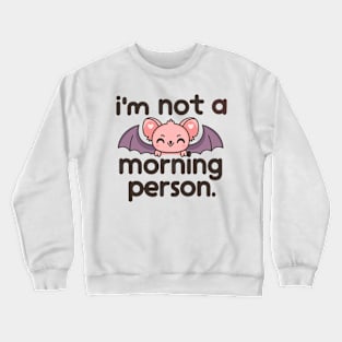 I'm Not A Morning Person Crewneck Sweatshirt